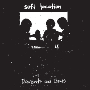 Soft Location Diamonds And Gems LP cover