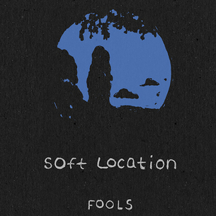 Soft Location Fools LP cover art
